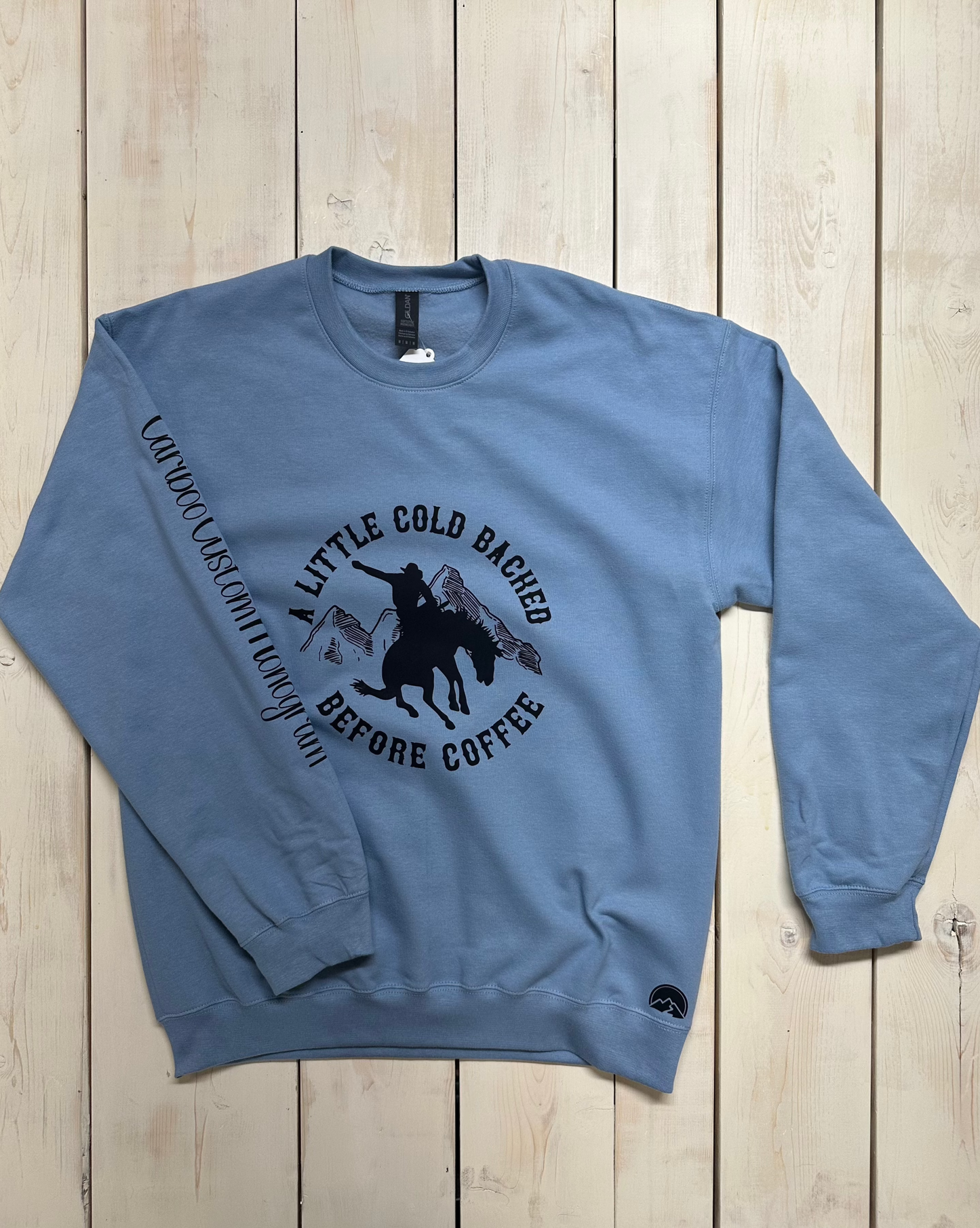 Presale - A Little Cold Backed (Bronc) Before Coffee Sweatshirt
