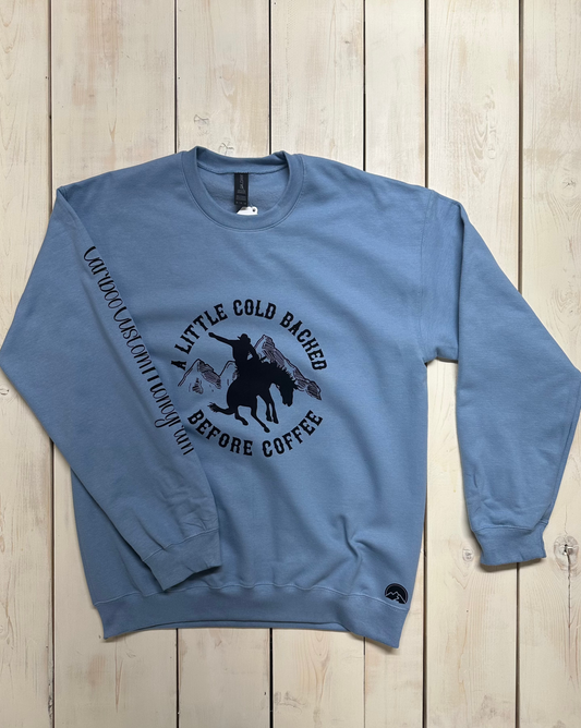 A Little Cold Backed (Bronc) Before Coffee Sweatshirt